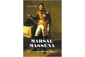 Maršál Masséna - Vzestup a pád „Miláčka Vítězství“