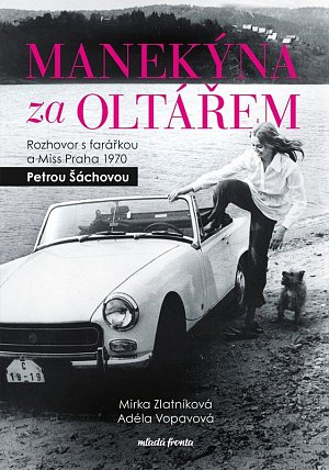 Manekýna za oltářem - Rozhovor s farářkou a Miss Praha 1970 Petrou Šáchovou