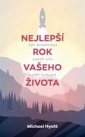 Nejlepší rok vašeho života - Jak dosáhnout svých cílů v pěti krocích