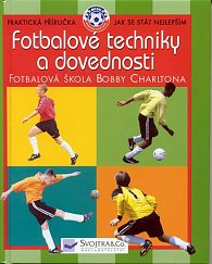 Fotbalové techniky a dovednosti - Praktická příručka jak se stát nejlepším - Fotbalová škola Bobby Carltona