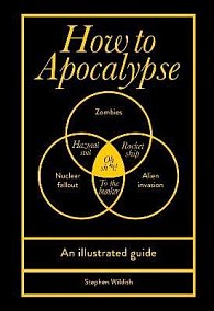 How to Apocalypse: An illustrated guide