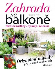 Zahrada na balkoně - Originální nápady pro váš balkon a terasu