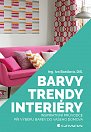 Barvy, trendy, interiéry - Inspirativní průvodce při výběru barev do vašeho domova