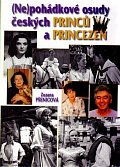 (Ne)pohádkové osudy českých princů a princezen
