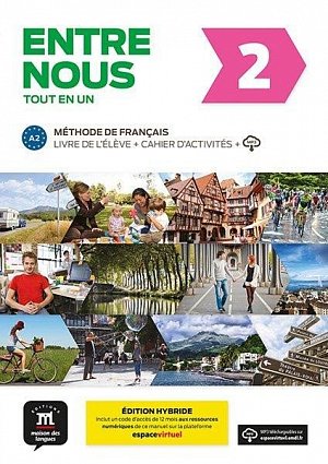 Entre nous 2 (A2) Tout en un – Éd. hybride – Livre de l´éleve + Cahier d´exercices+ Espacevirtuel (12 mois)