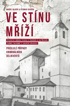 Ve stínu mříží - Proslulé případy kriminálních delikventů