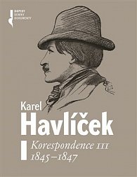 Karel Havlíček. Korespondence III. 1845-1847