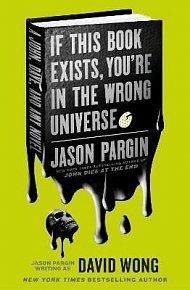 John Dies at the End - If This Book Exists, You´re in the Wrong Universe