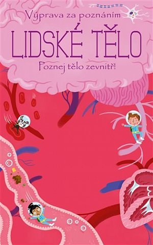 Výprava za poznáním Lidské tělo - Poznejte tělo zevnitř!