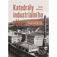 Katedrály industriálního věku - Textilní továrny a sociální otázka v českých zemích, 1884-1914