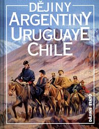Dějiny Argentiny,Uruguaye,Chile