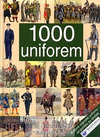 1000 uniforem - Světové vojenské uniformy od počátku po dnešek