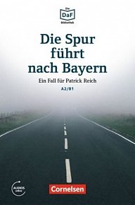 DaF Bibliothek A2/B1: Die Spur führt nach Bayern: Ein Fall für Patrick Reich+Mp3