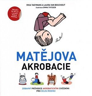 Matějova akrobacie - Zábavný průvodce akrobatickými cvičeními pro celou rodinu
