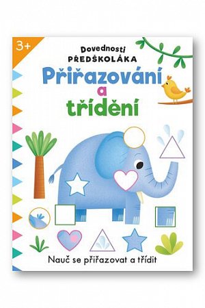 Dovednosti předškoláka Přiřazování a třídění