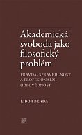 Akademická svoboda jako filosofický problém Pravda, spravedlnost a profesionální odpovědnost