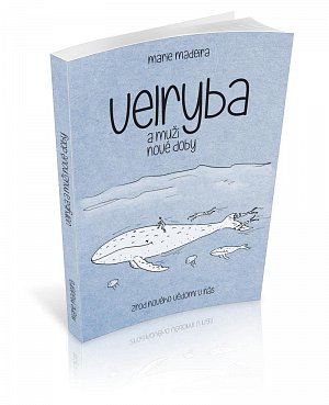 Velryba a muži nové doby - Zrod nového vědomí v nás