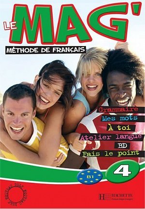 Le Mag´ 4 (B1) Livre d´éleve