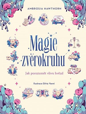 Magie zvěrokruhu - Jak porozumět vlivu hvězd