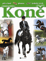 Koně - Péče o koně, plemena, jezdecký výcvik - 2. vydání