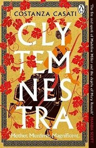 Clytemnestra: The spellbinding retelling of Greek mythology´s greatest heroine