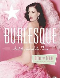 Burlesque: And the Art of the Teese/Fetish and the Art of the Teese