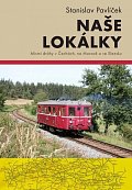 Naše lokálky - Místní dráhy v Čechách, na Moravě a ve Slezsku