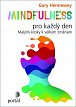Mindfulness pro každý den: Malými kroky k velkým změnám