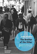 The Brother of the Other: Immigration from Belarus, Russia and Ukraine to the Czech Republic and the boundaries of belonging