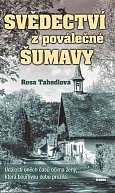 Svědectví z poválečné Šumavy - Události oněch časů očima ženy, která bouřlivou dobu prožila
