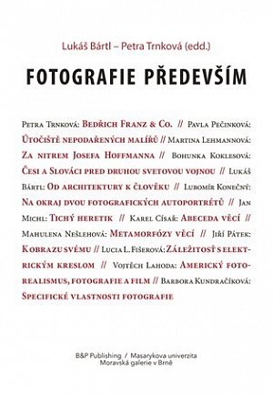 Fotografie především - Sborník textů k poctě Antonína Dufka