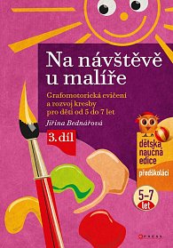 Na návštěvě u malíře - Grafomotorická cvičení a rozvoj kresby pro děti od 5 do 7 let, 3. díl