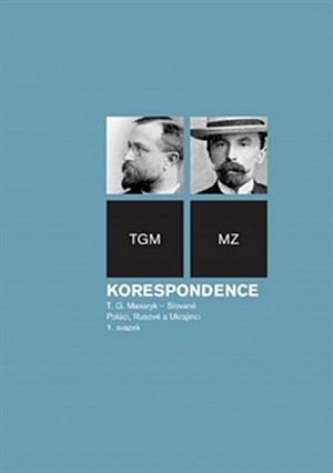 Korespondence T.G. Masaryk 1 - Slované, Poláci, Rusové a Ukrajinci