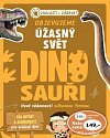 Objevujeme úžasný svět Dinosauři - Nové vědomosti zábavnou formou