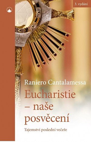 Eucharistie - naše posvěcení: Tajemství poslední večeře
