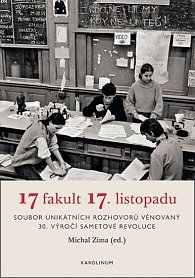 17 fakult 17. listopadu - Soubor unikátních rozhovorů věnovaný 30. výročí sametové revoluce