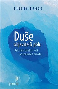 Duše objevitelů pólu - Jak nás přežití učí porozumět životu