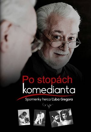 Po stopách komedianta - Spomienky herca Ľuba Gregora (slovensky)
