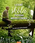 Lesní škola Petera Wohllebena Provedení: Tištěná kniha