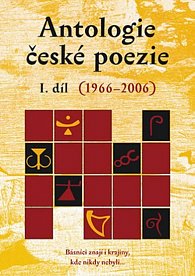 Antologie české poezie I. díl (1966-2006)