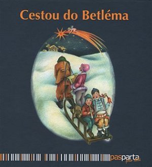 Cestou do Betléma - Ilustrované koledy s piktogramy a notami pro děti od dvou let