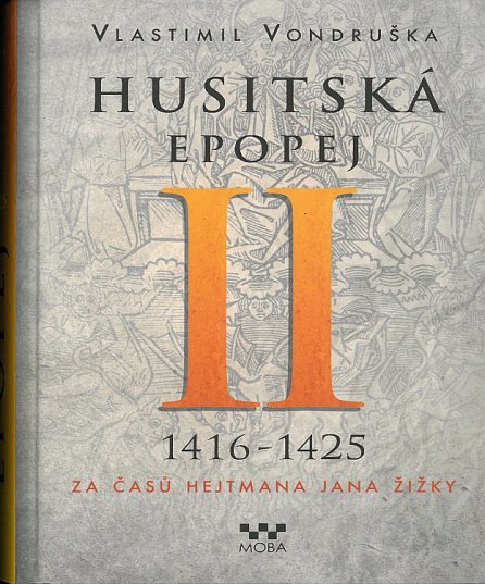 Náhled Husitská epopej II. 1416-1425 - Za časů hejtmana Jana Žižky, 1.  vydání