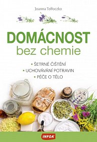 Domácnost bez chemie - Šetrné čištění, uchovávání potravin, péče o tělo