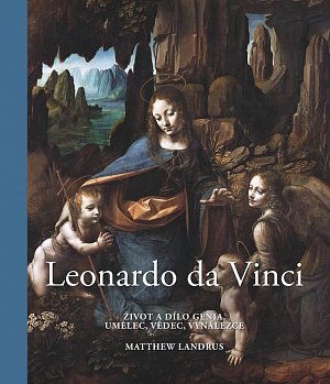 Leonardo da Vinci - Život a dílo génia, umělec, vědec, vynálezce, 2.  vydání
