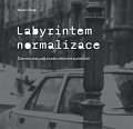 Labyrintem Normalizace - Židovská obec jako zrcadlo většinové společnosti