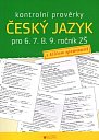 Kontrolní prověrky Český jazyk pro 6., 7., 8., 9. ročník ZŠ