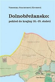 Dolnobřežansko: pohled do krajiny 16.-19. století