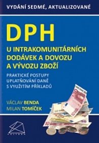 DPH u intrakomunitárních dodávek a dovozu a vývozu zboží - Praktické postupy uplatňování daně s využitím příkladů, 7.  vydání