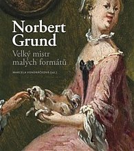 Norbert Grund - Velký mistr malých formátů