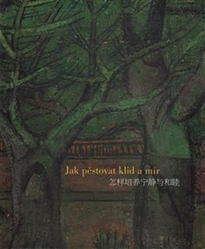 Jak pěstovat klid a mír aneb Pekingské paláce a parky v obrazech Zdeňka Sklenáře a ve vzpomínkovém eseji Josefa Hejzlara